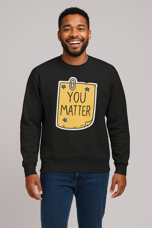You Matter Unisex sweatshirt